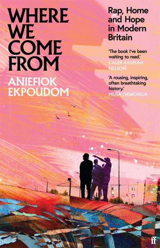 Aniefiok Ekpoudom - Where We Come From: Rap, Home and Hope in Modern Britain [Book]