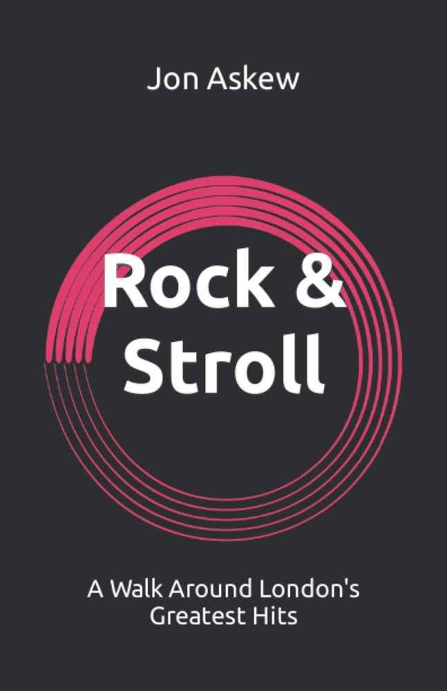 Jon Askew - Rock & Stroll: A Walk Around London's Greatest Hits [Book]