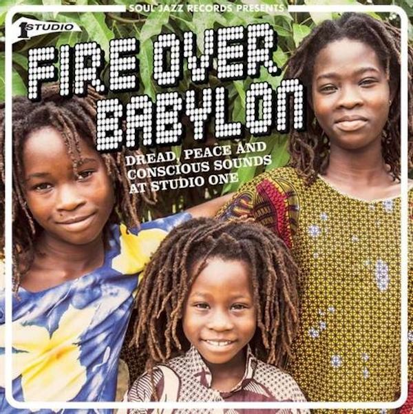 Various Artists Soul Jazz Records Presents - Fire Over Babylon: Dread, Peace and Conscious Sounds At Studio One