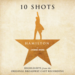 
                  
                    Load image into Gallery viewer, Lin-Manuel Miranda - Hamilton 10 Shots: Highlights from the Original Broadway Cast Recording
                  
                