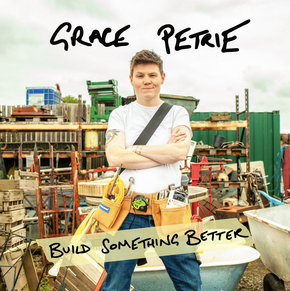 Grace Petrie - Build Something Better