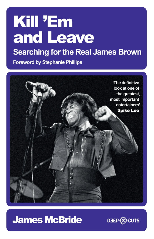 James McBride - Kill 'Em and Leave: Searching for the Real James Brown [BOOK]