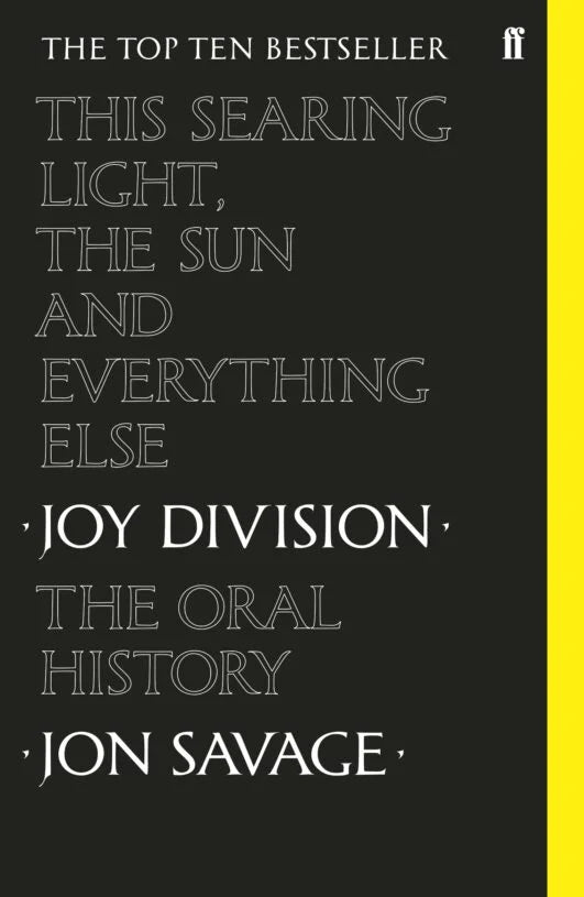 Jon Savage - This Searing Light, The Sun And Everything Else: Joy Division The Oral History [BOOK]