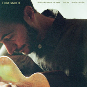 
                  
                    Load image into Gallery viewer, Tom Smith - There Is Nothing In The Dark That Isn’t There In The Light
                  
                