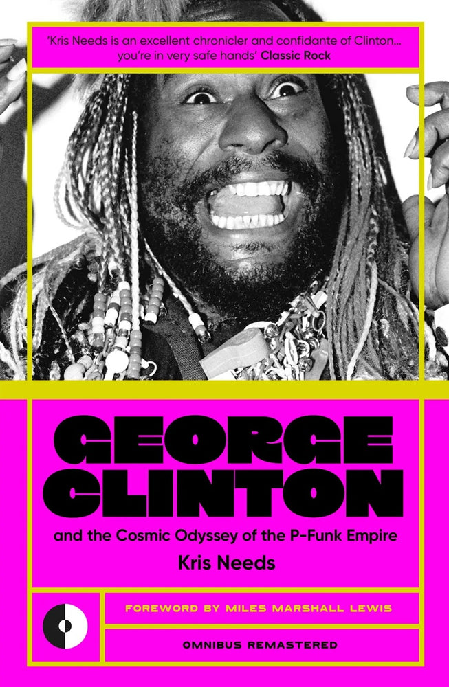 Kris Needs - George Clinton & The Cosmic Odyssey Of The P-Funk Empire [BOOK]