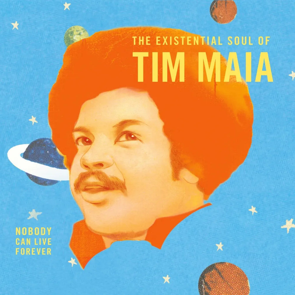 Tim Maia - Nobody Can Live Forever: The Existential Soul Of Tim Maia