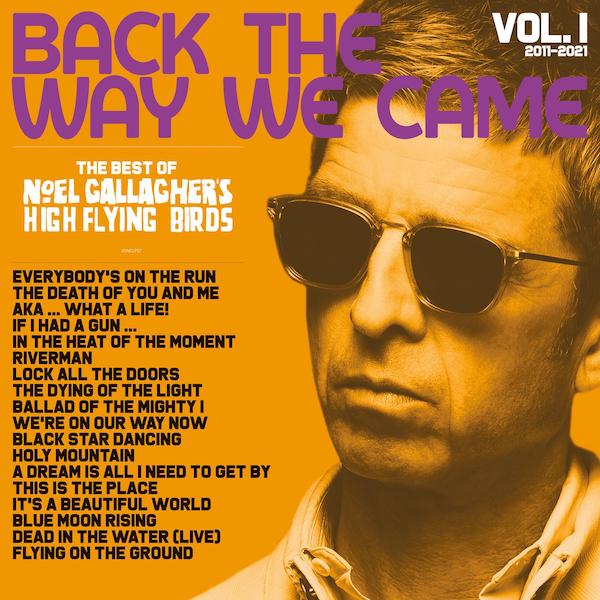 Noel Gallagher's High Flying Birds - Back The Way We Came: Vol. 1 (2011 - 2021 )