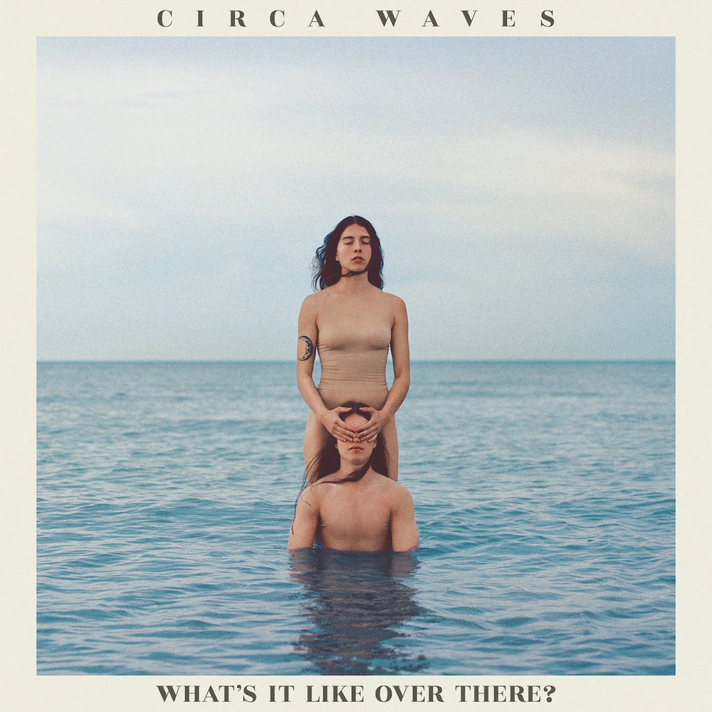 Circa Waves - What's It Like Over There? [Damaged Sleeve]