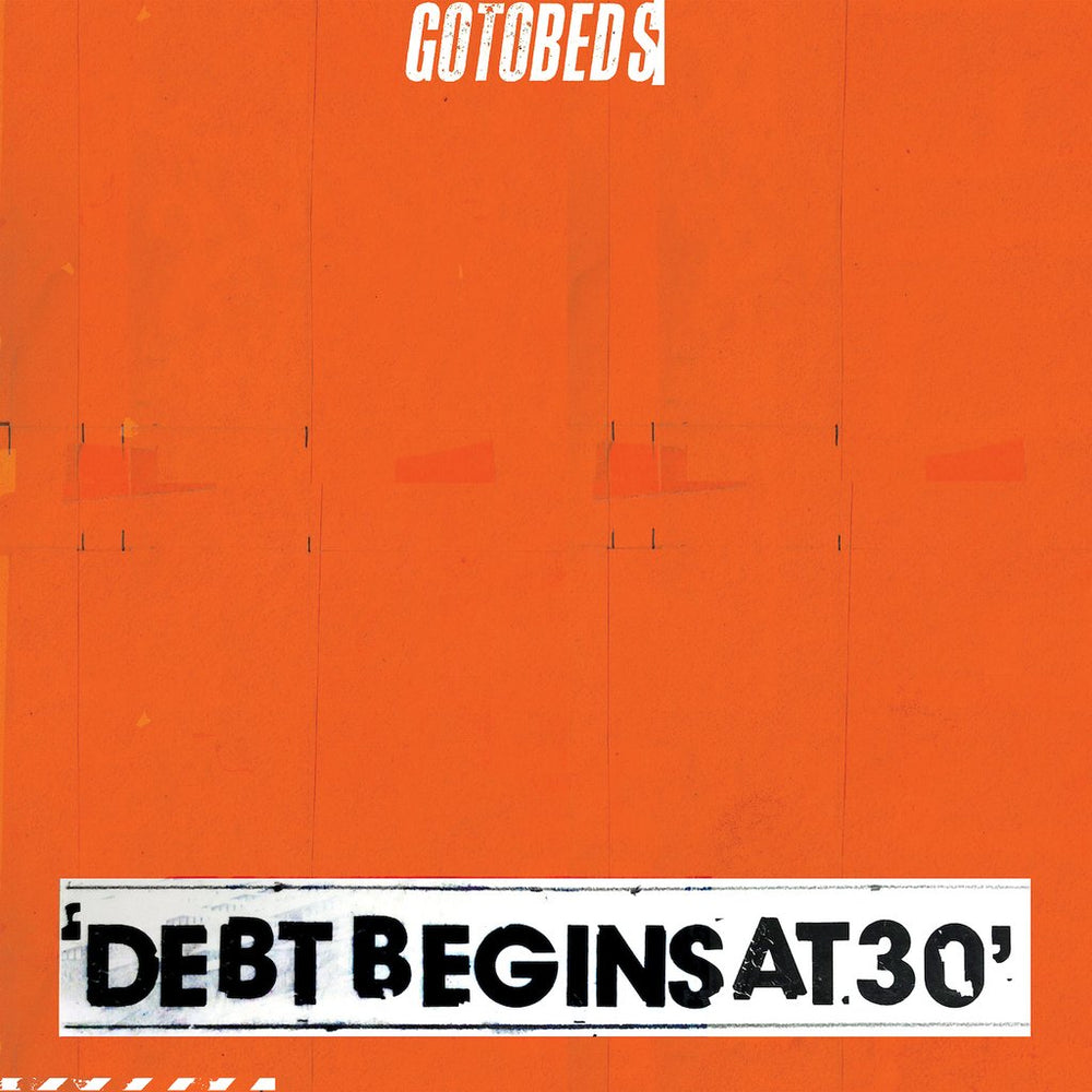 Gotobeds - Debt Begins At 30