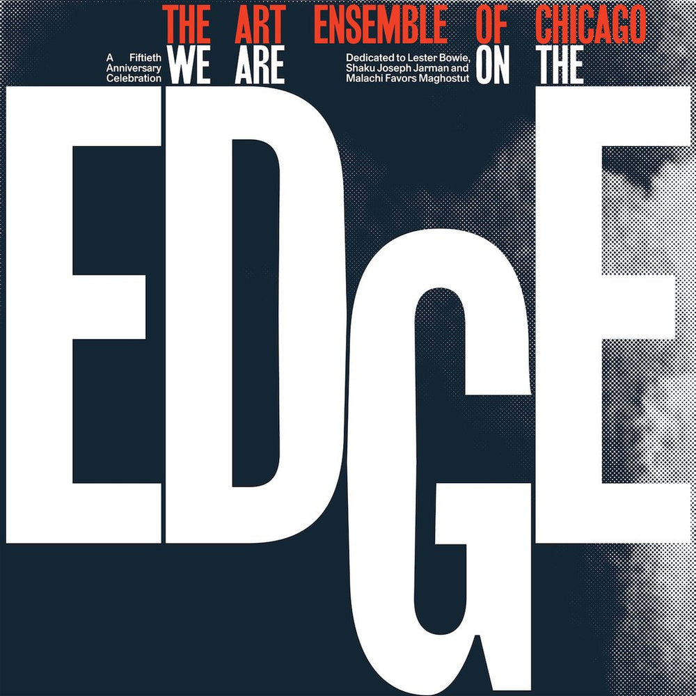 Art Ensemble Of Chicago - We Are On The Edge: A 50th Anniversary Celebration