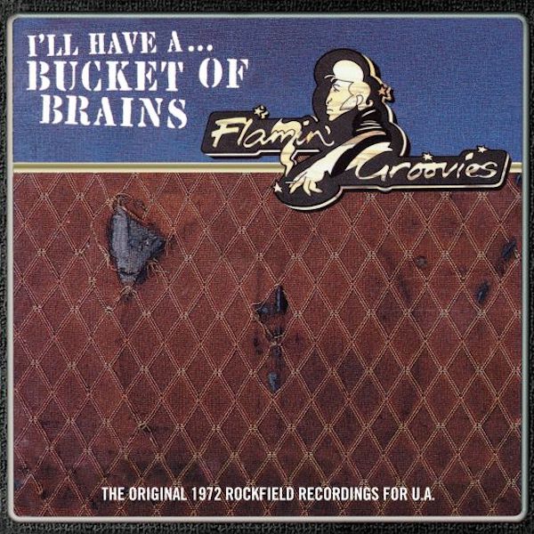 Flamin' Groovies - A Bucket Of Brains (RSD21)