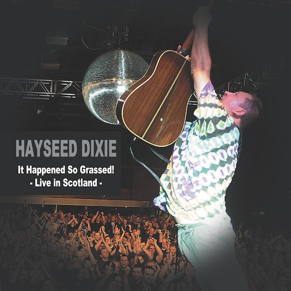 Hayseed Dixie - It Happened So Grassed! Live In Scotland [RSD 2018]