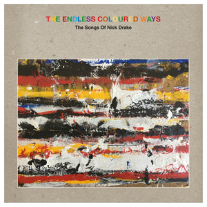 
                  
                    Load image into Gallery viewer, Nick Drake - The Endless Coloured Ways: The Songs of Nick Drake
                  
                