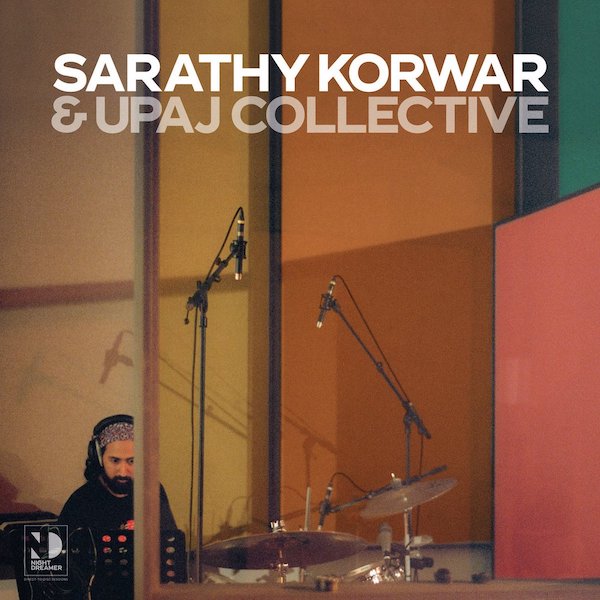 Sarathy Korwar & UPAJ Collective - Night Dream (Direct To Disc Sessions)