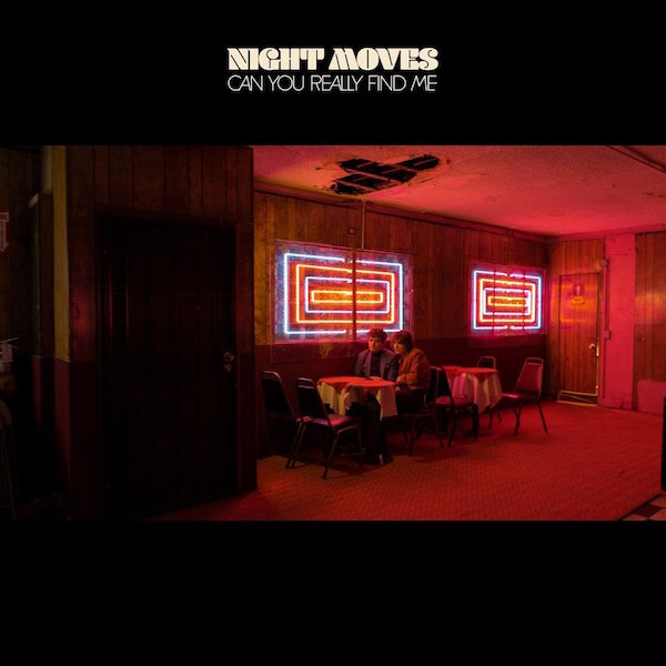 Night Moves - Can You Really Find Me