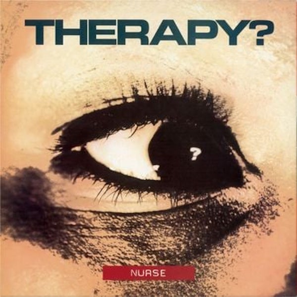 Therapy? - Nurse (2021 Reissue)
