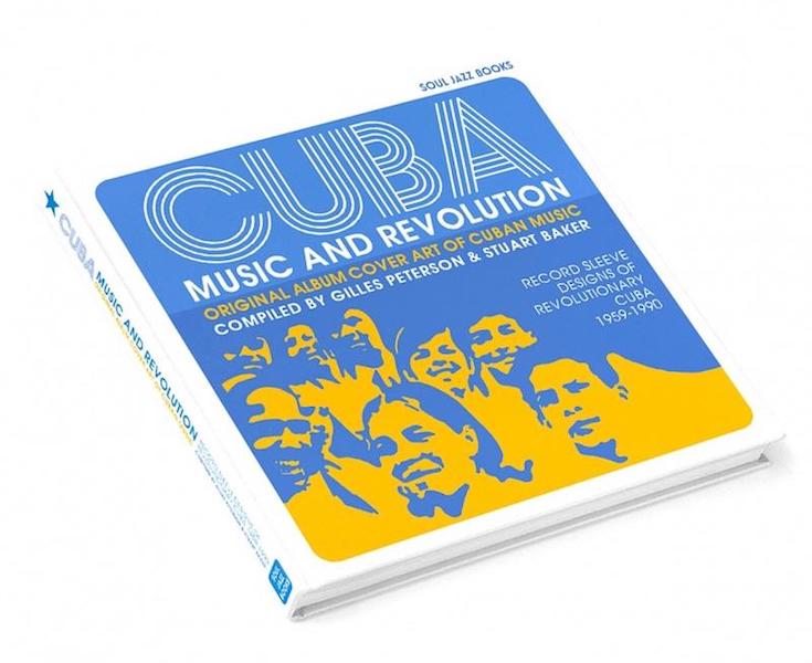 Gilles Peterson & Stuart Baker - Cuba: Music and Revolution Original Album Cover Art Of Cuban Music  [Book]