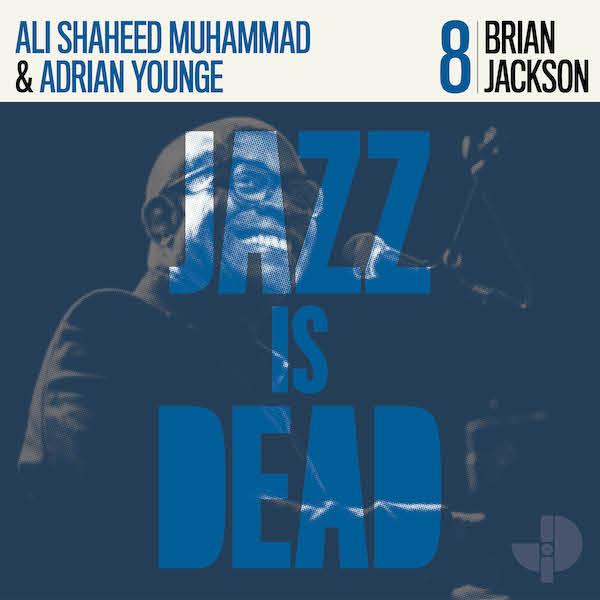 Adrian Younge, Ali Shaheed Muhammad & Brian Jackson - Jazz Is Dead 8