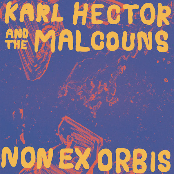 Karl Hector & The Malcouns - Non Ex Orbis