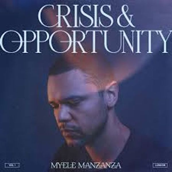 Myele Manzanza - Crisis & Opportunity Vol. 1 London