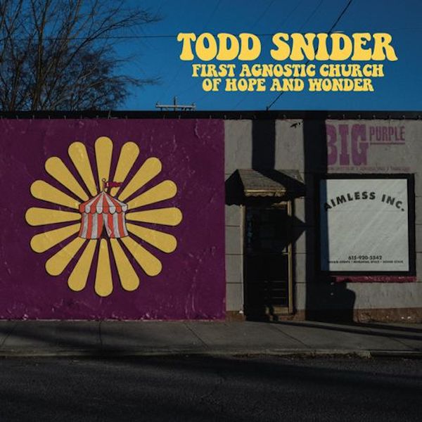 Todd Snider- First Agnostic Church Of Hope and Wonder
